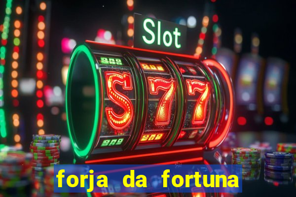 forja da fortuna é confiável